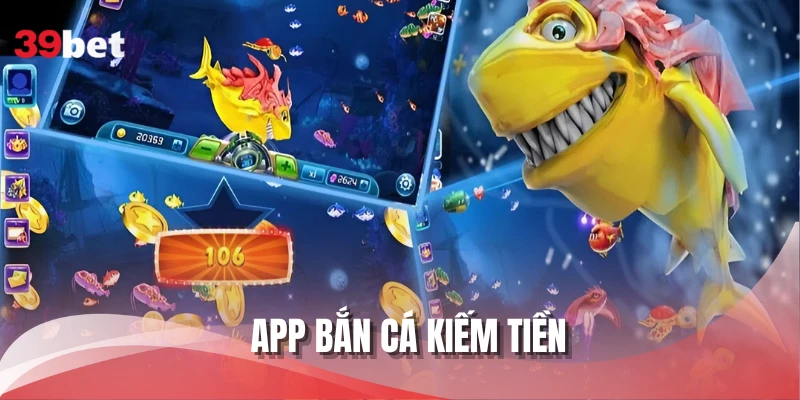 App Bắn Cá Kiếm Tiền Tại 39BET - Dễ Cài Đặt, Tiện Lợi