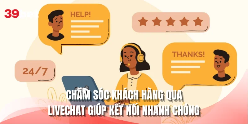 Chăm sóc khách hàng qua Livechat giúp kết nối nhanh chóng
