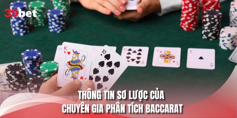 Thông tin sơ lược của chuyên gia phân tích Baccarat