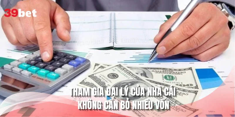 Tham gia đại lý của nhà cái không cần bỏ nhiều vốn
