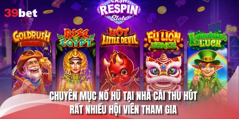 Chuyên mục nổ hũ tại nhà cái thu hút hội viên tham gia