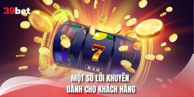 Một số lời khuyên dành cho khách hàng