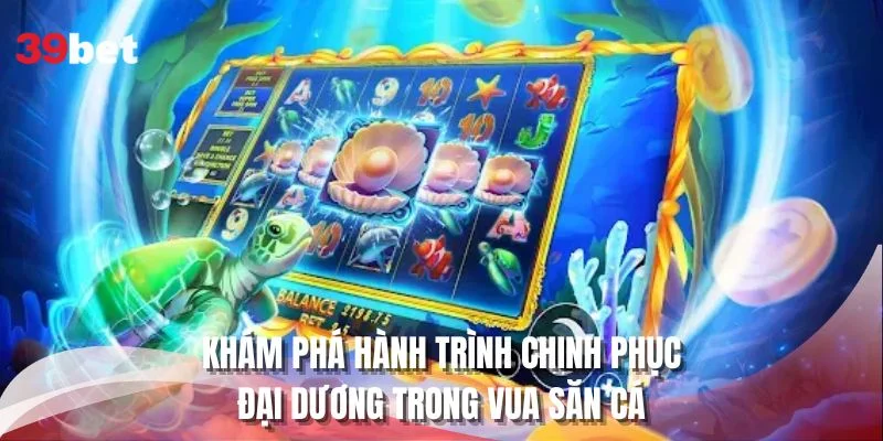 Khám phá hành trình chinh phục đại dương trong Vua Săn Cá