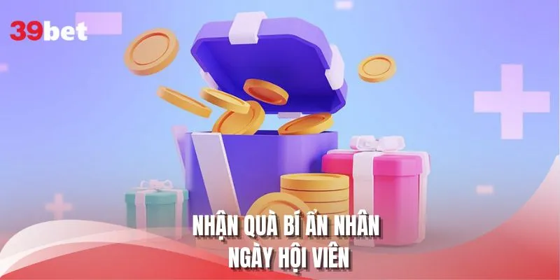 Nhận quà bí ẩn nhân ngày hội viên