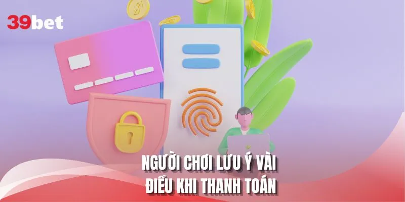 Người chơi lưu ý vài điều khi thanh toán