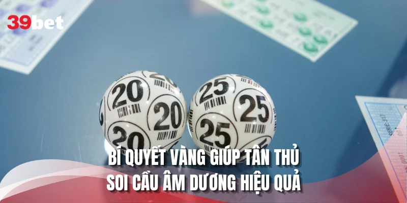 Bí quyết vàng giúp tân thủ soi cầu âm dương hiệu quả