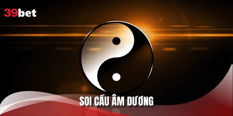 Soi Cầu Âm Dương - Khai Sáng Chiến Thuật Đoán Số Đẹp