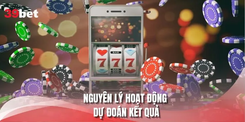 Nguyên lý hoạt động dự đoán kết quả